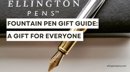 Fountain Pen Gift Guide: The Perfect Gift for Every Person in Your Life