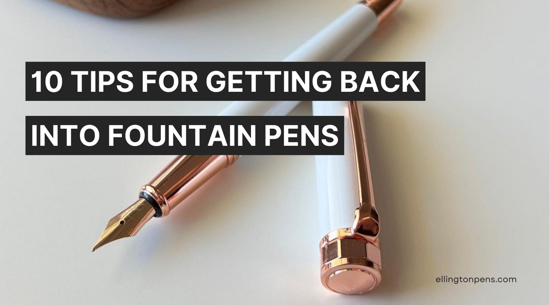 10 Tips for Getting Back Into Fountain Pens