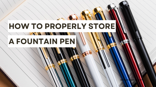 How to Properly Store a Fountain Pen