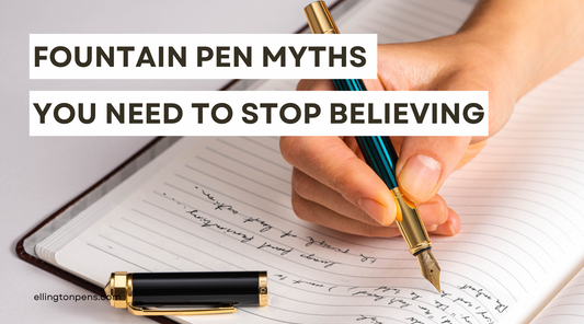 Fountain Pen Myths You Need to Stop Believing